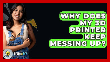 Why Does My 3D Printer Keep Messing Up? - LearnToDIY360.com