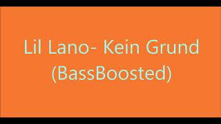Lil Lano-Kein Grund (BassBoosted)