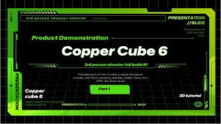 Copper Cube 6 3rd person (full project) Part 1