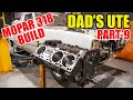 Carnage - Dad's Ute Part-9 - Building a 400hp 318 Mopar Part-1