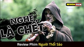 Giai Điệu Nguyền Rủa Khiến Bất Kì Ai Nghe Xong Đều Gặp Ông Bà  - Review Phim NGƯỜI THỔI SÁO