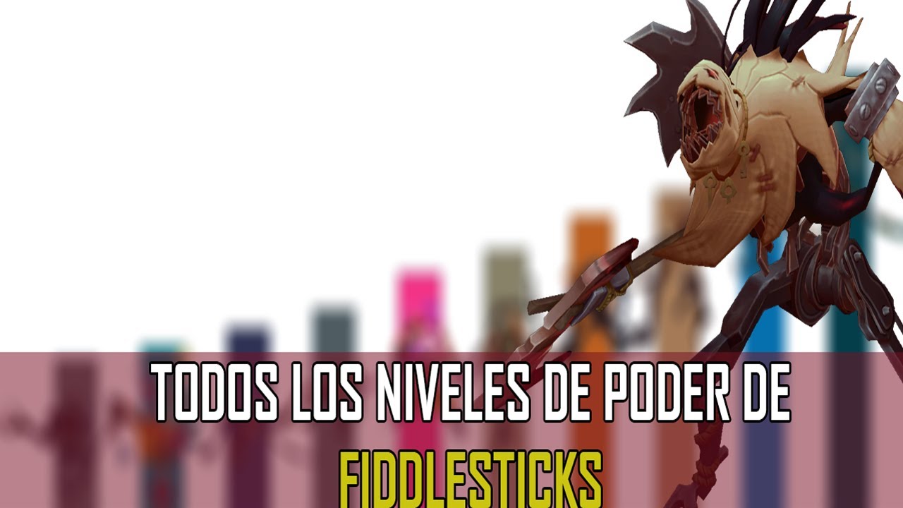 ¿CUAL ES EL FIDDLESTICKS MAS PODEROSO? lTodos los niveles de poder de Fiddlesticks según el Lore.