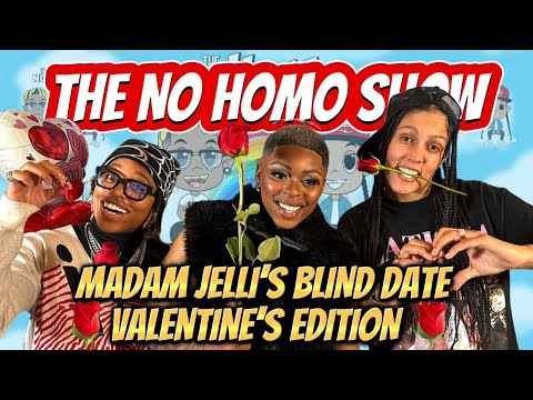 MADAM JELLI’S BLIND DATE • VALENTINE’S EDITION | THE NO HOMO SHOW