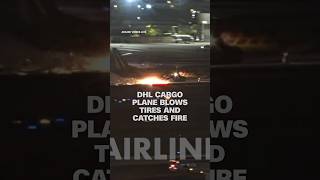 ‘Fire, fire, fire’: DHL cargo plane catches fire at Los Angeles airport