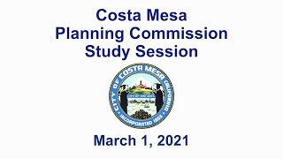 Costa Mesa Planning Commission Special Study Session March 1, 2021