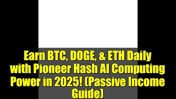 Earn BTC, DOGE, & ETH Daily with Pioneer Hash AI Computing Power in 2025! (Passive Income Guide)