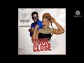COME CLOSE By ISHA CEE Ft MARKMUDAY 2021 mp3