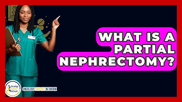 What Is A Partial Nephrectomy? - Oncology Support Network