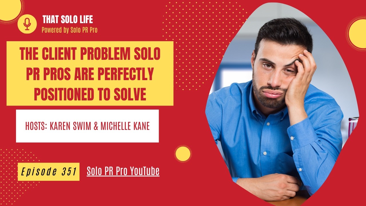 The Client Problem Solo PR Pros Are Perfectly Positioned to Solve
