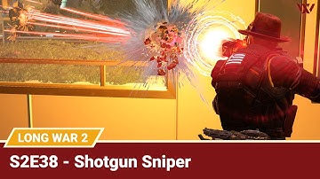 Long War 2 Legend S2E38 "Shotgun Sniper" - XCOM 2 Let