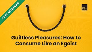 Guiltless Pleasures: How to Consume Like an Egoist
Join us for a discussion of the selfish value of consumption. ARI’s Don Watkins and Nikos Sotirakopoulos discuss the relationship between production and consumption, the attacks on “consumerism,” and how to get more joy out of spending.
Looking to take your study of Objectivism to the next level?
Learn from leading experts in Ayn Rand’s philosophy through two of ARIs most popular products:
OCON: https://events.aynrand.org/ocon/
ARU: https://aru.aynrand.org/ Guiltless Pleasures: How to Consume Like an Egoist