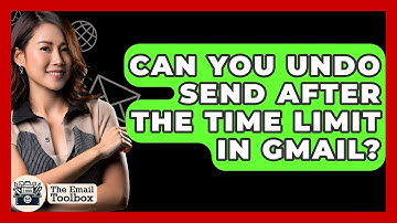 Can You Undo Send After The Time Limit In Gmail? - TheEmailToolbox.com