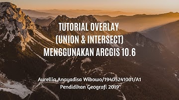 TUTORIAL OVERLAY (UNION & INTERSECT) MENGGUNAKAN ARCGIS