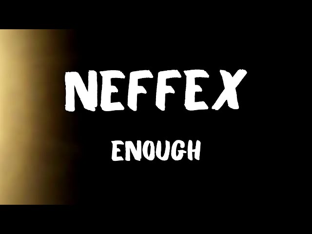 NEFFEX Enough (Lyrics) class=