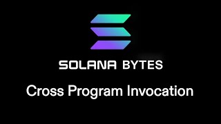 Solana Bytes - Cross Program Invocation