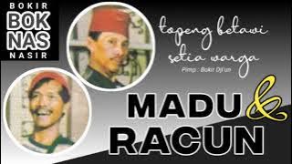 BOKNAS (TOPENG BETAWI SETIA WARGA) - MADU DAN RACUN