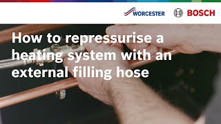 How to repressurise a heating system with an external filling hose | Worcester Bosch