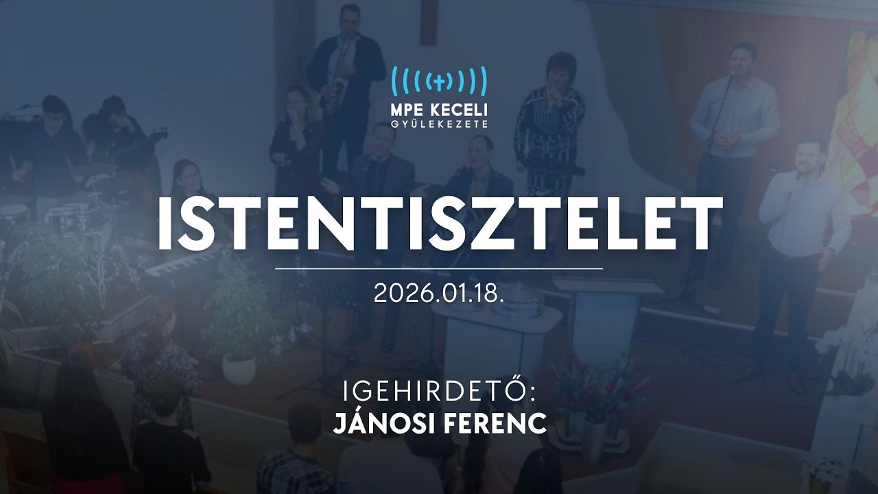 Magyar Pünkösdi Egyház Keceli Gyülekezetének  Istentisztelete - 2026.01.18.