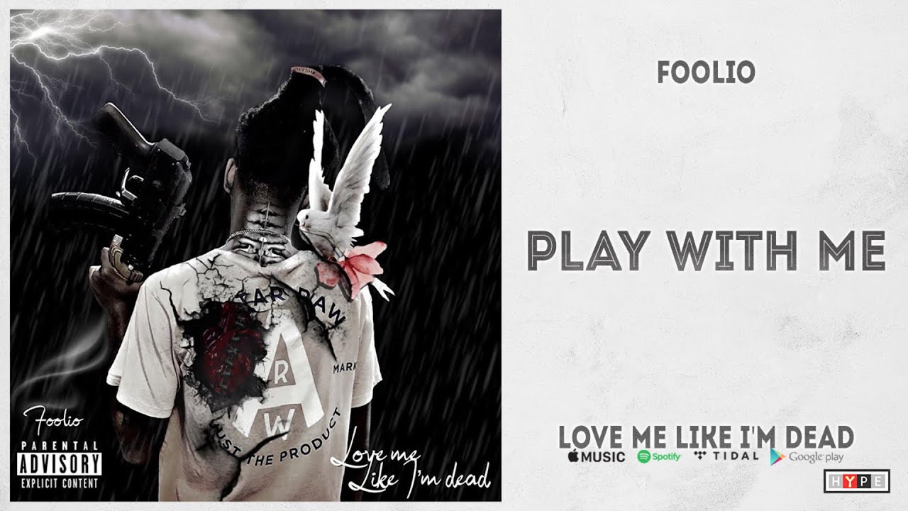 Foolio "Play With Me" (Love Me Like I'm Dead) YouTube