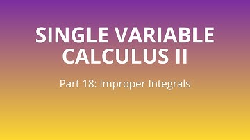 Part 18 | Improper Integrals