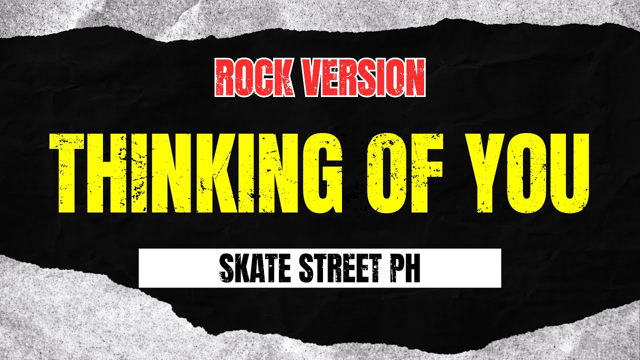 Guarda Thinking Of You (Rock Version) - Skate Street PH su YouTube Guarda Thinking Of You (Rock Version) - Skate Street PH su YouTube