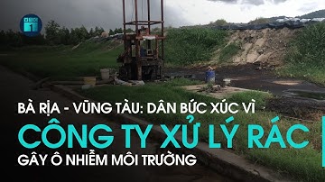 Bà Rịa - Vũng Tàu: Dân bức xúc vì công ty xử lý rác gây ô nhiễm môi trường | VTC1