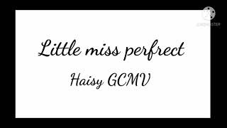 Little Miss Perfect/Haisy/The Music Freaks/GCMV/OLD VIDEO