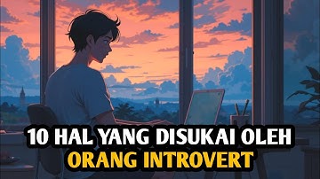 10 Hal yang Disukai oleh Orang Introvert✨🚀