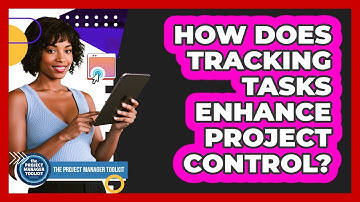 How Does Tracking Tasks Enhance Project Control?