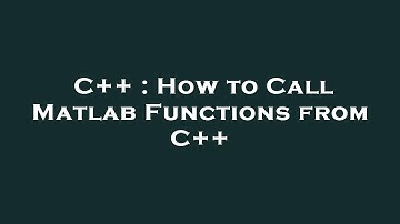 C++ : How to Call Matlab Functions from C++