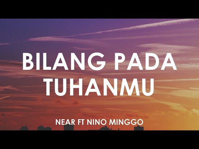 Neaf Feat Nino Minggo - Bilang Pada Tuhanmu 🎵 [ Lyrics HD ] class=