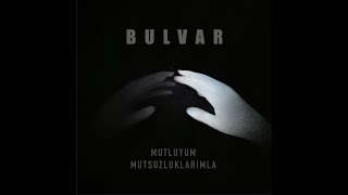 Bulvar - Mutluyum Mutsuzluklarımla