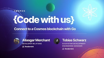 Cosmos Code with Us - Connect to a Cosmos blockchain with Go