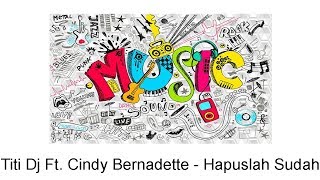 Download lagu Titi Dj Ft. Cindy Bernadette - Hapuslah Sudah
