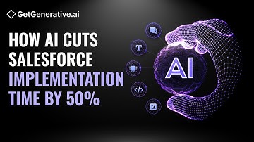 How AI Cuts Salesforce Implementation Time by 50% | GetGenerative.ai