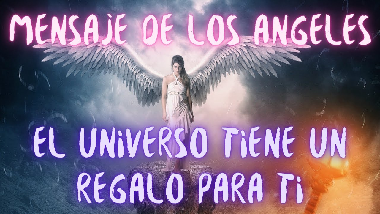 💚💌 MENSAJE DE LOS ANGELES 💌💚 EL UNIVERSO TIENE UN REGALO PARA TI - YouTube