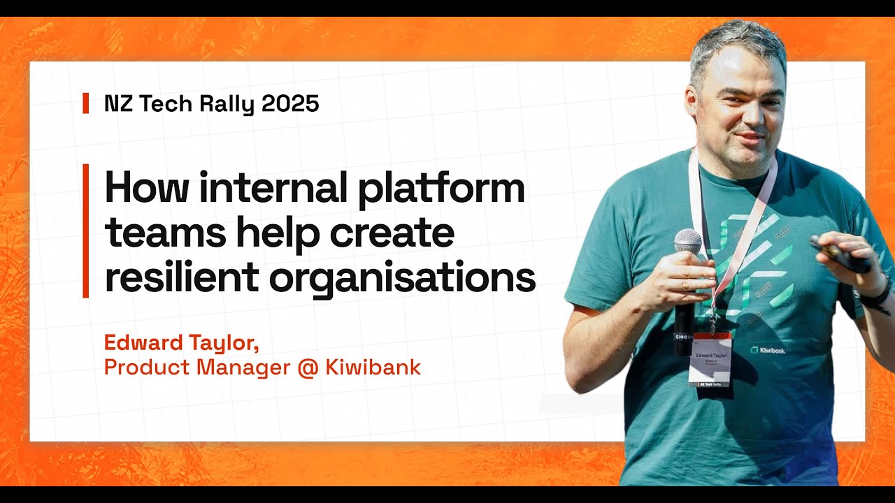 How platform teams create resilient organisations - Edward Taylor | NZ Tech Rally 2025