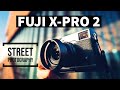 Street photography with the Fuji X-PRO2