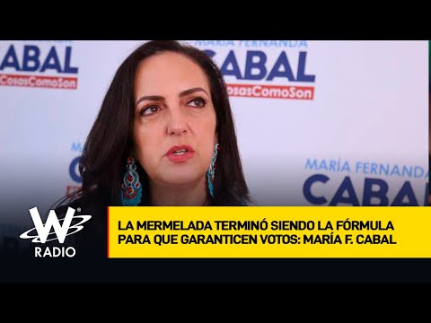 La mermelada terminó siendo la fórmula para que garanticen votos: María Fernanda Cabal