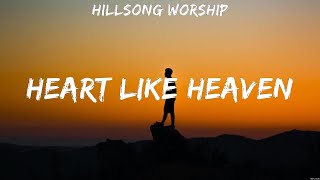 Heart Like Heaven - Hillsong Worship (Lyrics) | WORSHIP MUSIC