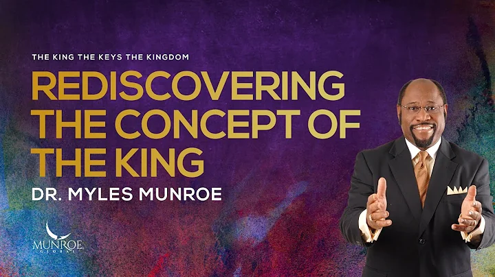 Rediscovering The Concept of The King | Dr. Myles ...