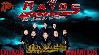 LOS RAYOS DE OAXACA EXITAZOS ROMANTICOS QUE TE LLEGARAN AL ALMA LO MEJOR DE LO MEJOR DJ HAR