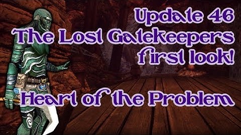 Update 46: The Lost Gatekeepers first look! Heart of the Problem