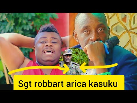 SGT ROBBART AJE YARAKAYE ATI IRAGURUBE Kasuku AZAPFA ATAZI IKIMWISHE SIMENYERWA 