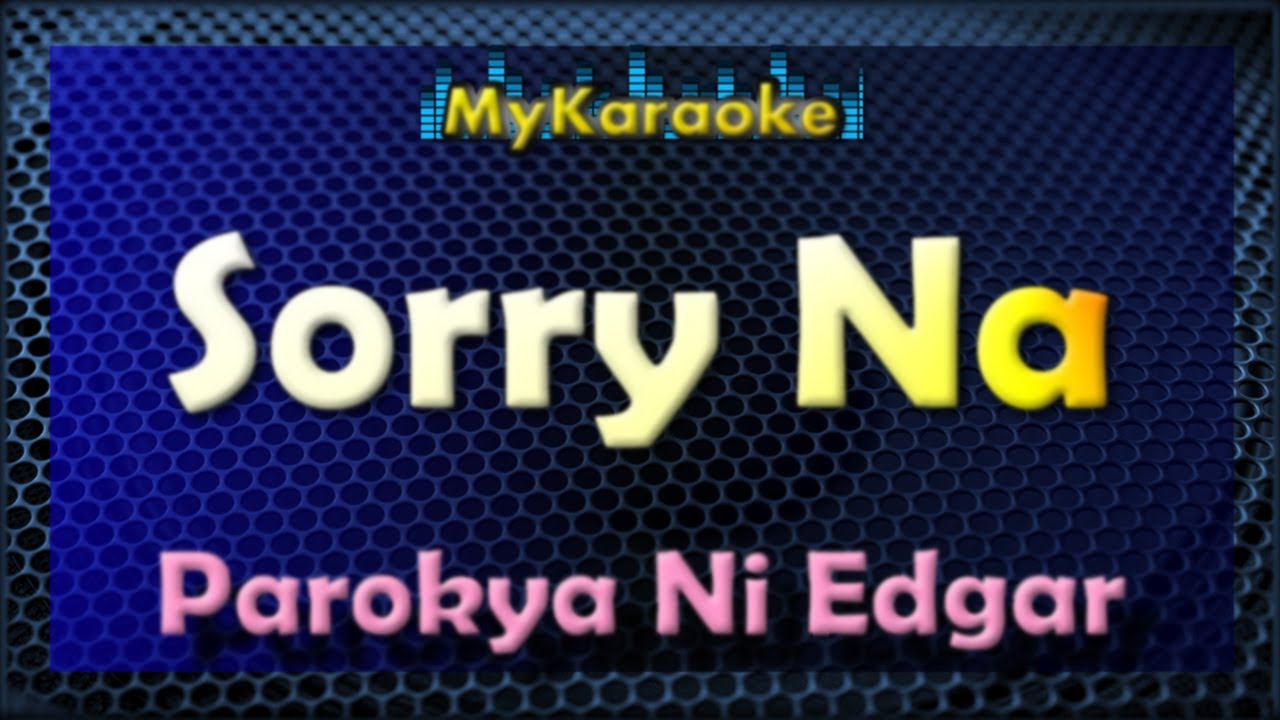 SORRY NA   KARAOKE in the style of PAROKYA NI EDGAR