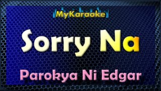 Video thumbnail of "SORRY NA - KARAOKE in the style of PAROKYA NI EDGAR"