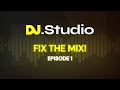 Fix the mix 1elevate your dj mixing skills with djstudio