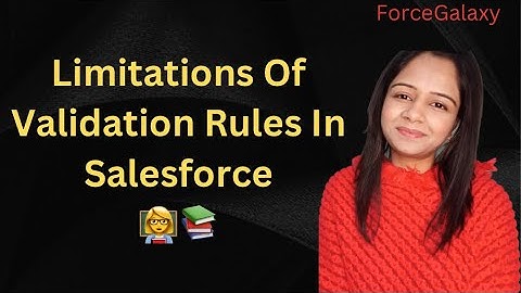 Limitations Of Validation Rules In Salesforce #forcegalaxy #salesforce #interview