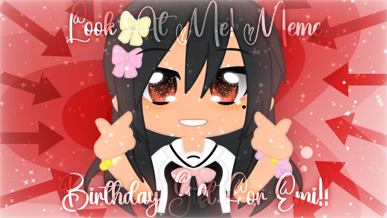 Look At Me! Meme • Birthday Gift For @emikama‼️🎂🎉 • GL2 Animation