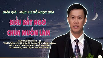 GIẢNG LUẬN :MỤC SƯ ĐỖ NGỌC HÒA. ĐỀ TÀI ĐIỀU BẤT NGỜ CHÚA MUỐN LÀM A#msdongochoa #httlvn